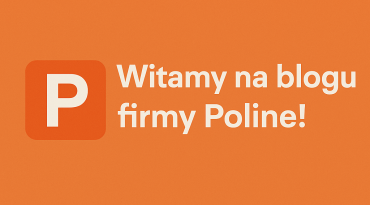 Witamy na blogu firmy Poline.